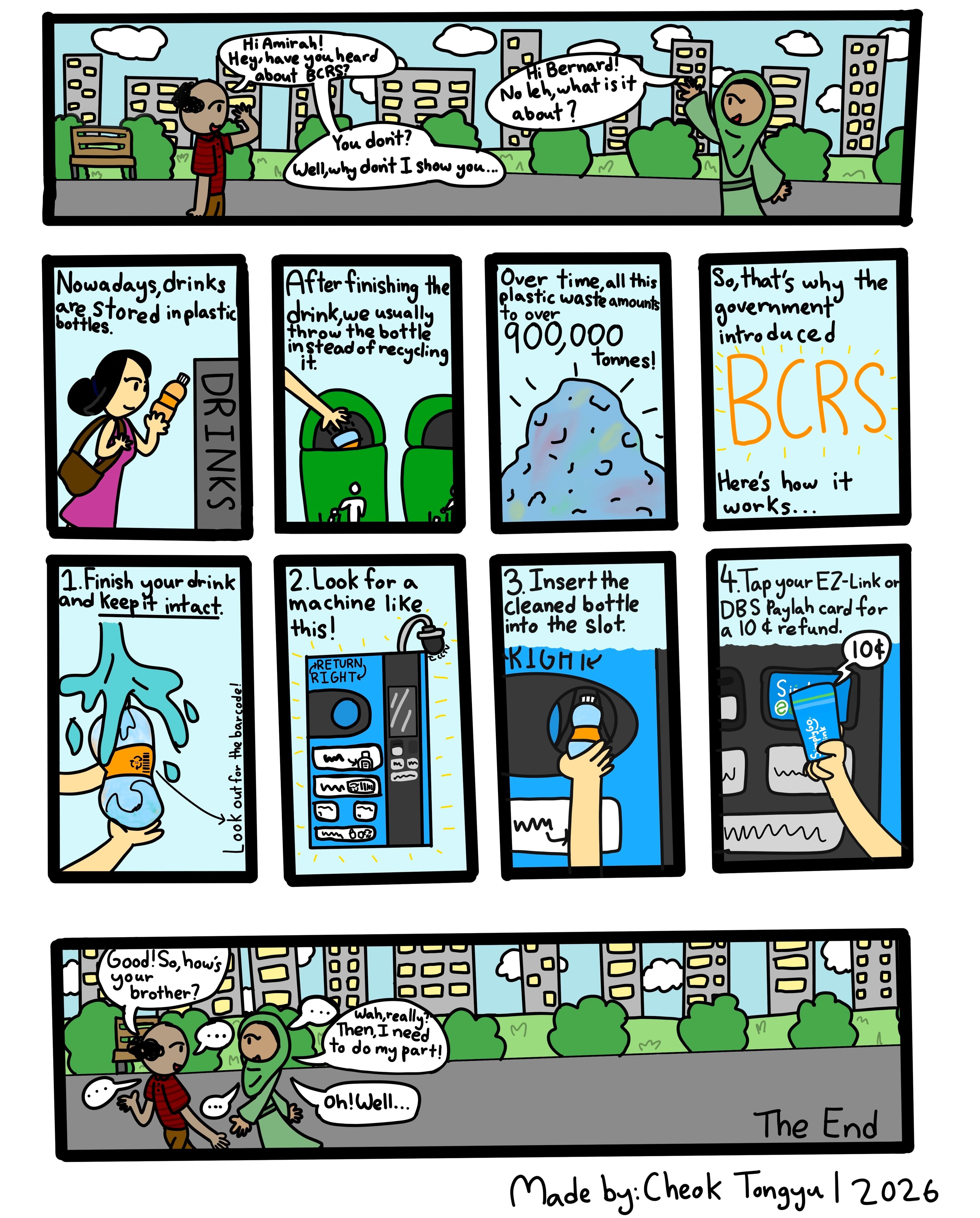 My comic depicts a conversation between two people, where one explains the purpose of the Beverage Container Return Scheme (BCRS) and guides the other through the four simple steps of using the machine. My thought process was to create a comic that felt uniquely Singaporean while keeping it clean, simple, and easy to understand. I wanted readers to learn about the scale of waste Singapore generates and to realise that participating in the BCRS is a straightforward way to help reduce waste. Through this comic, I hope to raise awareness about recycling and encourage people to do their part to create a cleaner and more sustainable Singapore.